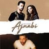 Ajnabi - Atif Aslam